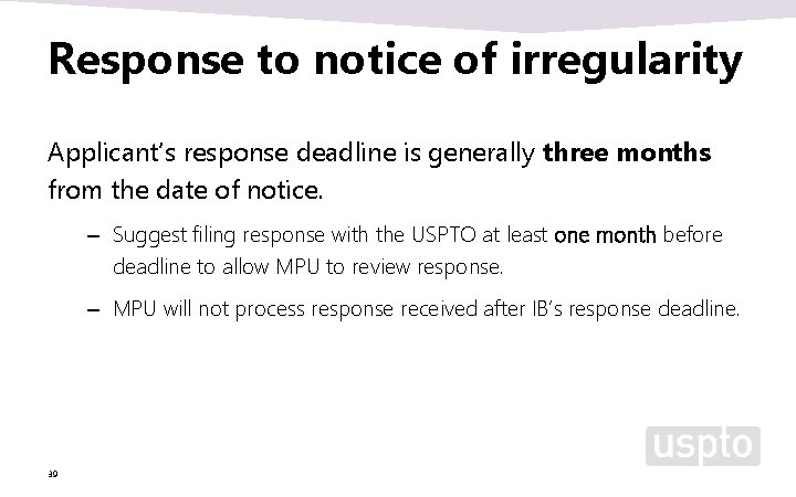 Response to notice of irregularity Applicant’s response deadline is generally three months from the Response to notice of irregularity Applicant’s response deadline is generally three months from the