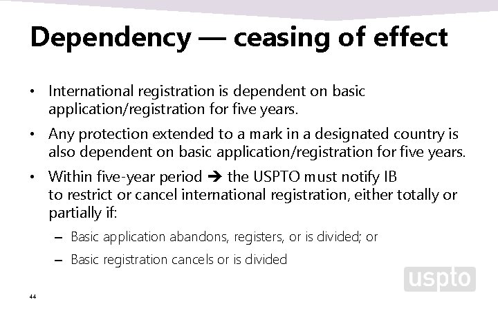 Dependency — ceasing of effect • International registration is dependent on basic application/registration for Dependency — ceasing of effect • International registration is dependent on basic application/registration for