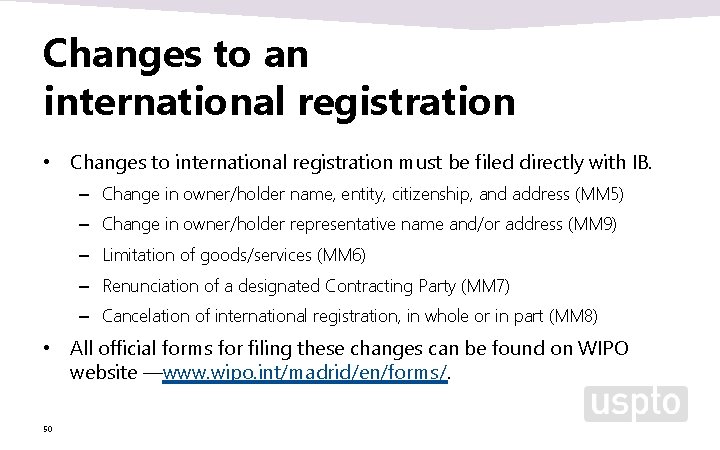 Changes to an international registration • Changes to international registration must be filed directly Changes to an international registration • Changes to international registration must be filed directly