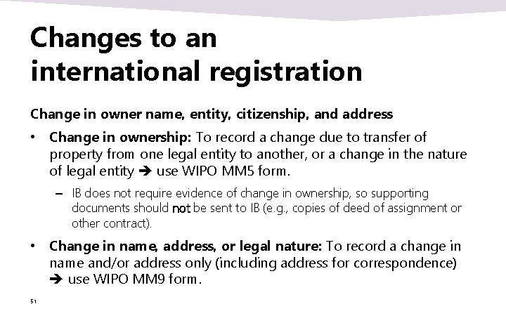 Changes to an international registration Change in owner name, entity, citizenship, and address • Changes to an international registration Change in owner name, entity, citizenship, and address •
