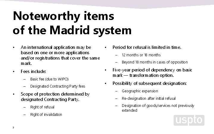 Noteworthy items of the Madrid system • • • 7 An international application may Noteworthy items of the Madrid system • • • 7 An international application may