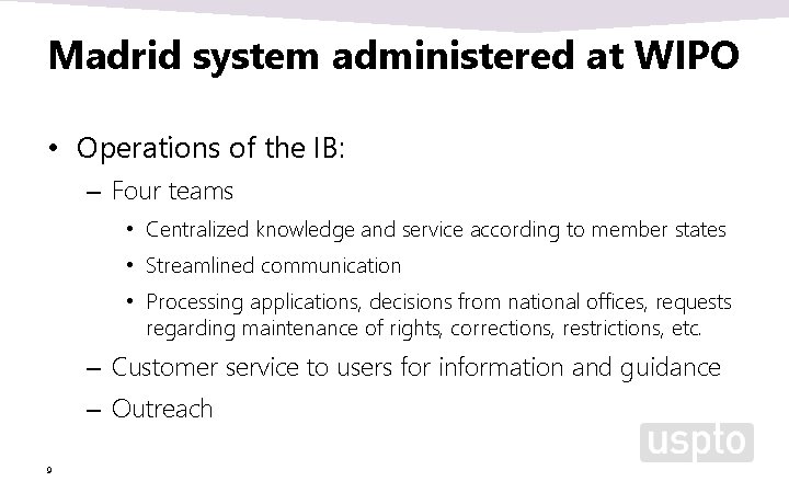 Madrid system administered at WIPO • Operations of the IB: – Four teams • Madrid system administered at WIPO • Operations of the IB: – Four teams •