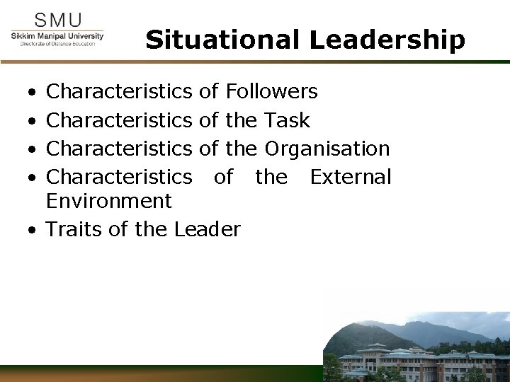 Situational Leadership • • Characteristics of Followers Characteristics of the Task Characteristics of the