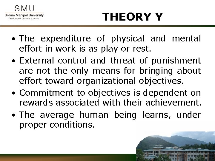 THEORY Y • The expenditure of physical and mental effort in work is as