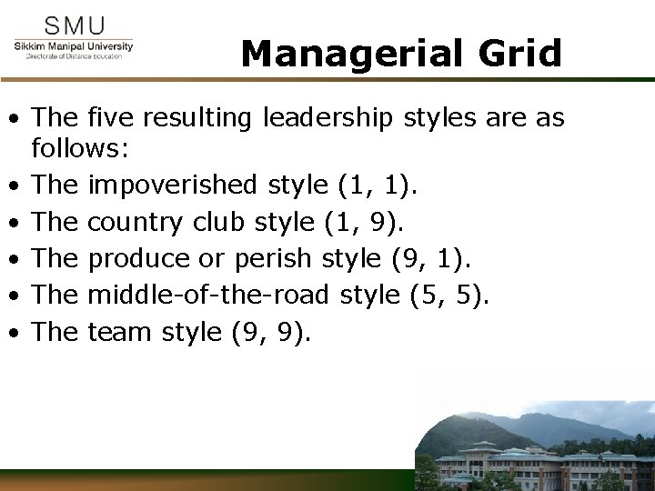 Managerial Grid • The five resulting leadership styles are as follows: • The impoverished