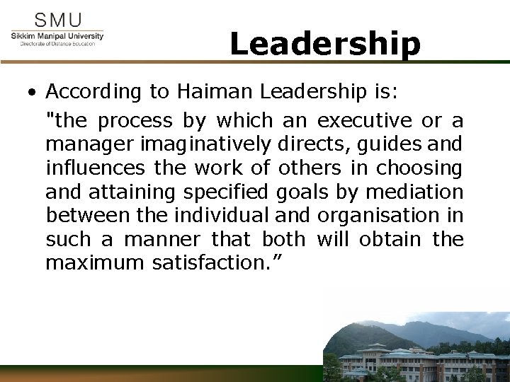 Leadership • According to Haiman Leadership is: "the process by which an executive or