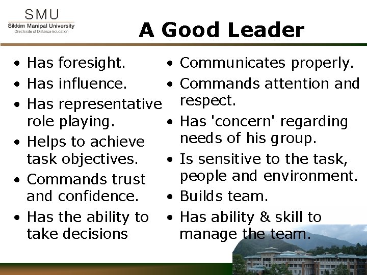 A Good Leader • Has foresight. • • Has influence. • • Has representative