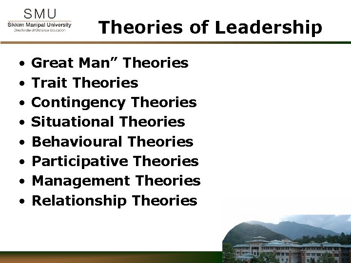 Theories of Leadership • • Great Man” Theories Trait Theories Contingency Theories Situational Theories