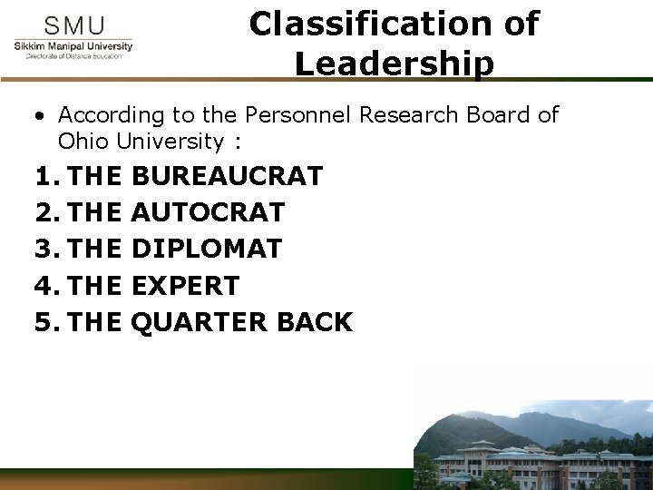 Classification of Leadership • According to the Personnel Research Board of Ohio University :