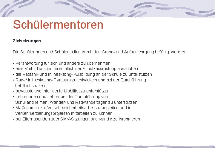 Schülermentoren Zielsetzungen Die Schülerinnen und Schüler sollen durch den Grund- und Aufbaulehrgang befähigt werden: