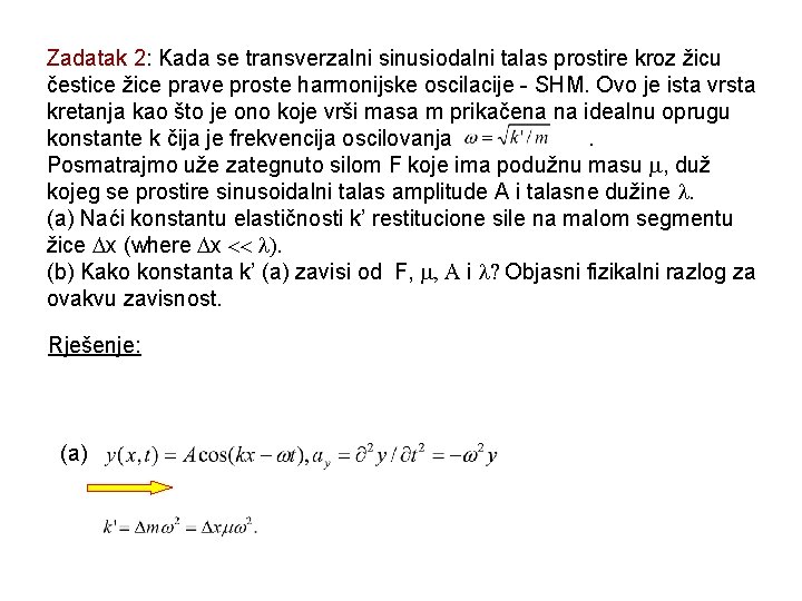 Zadatak 2: Kada se transverzalni sinusiodalni talas prostire kroz žicu čestice žice prave proste