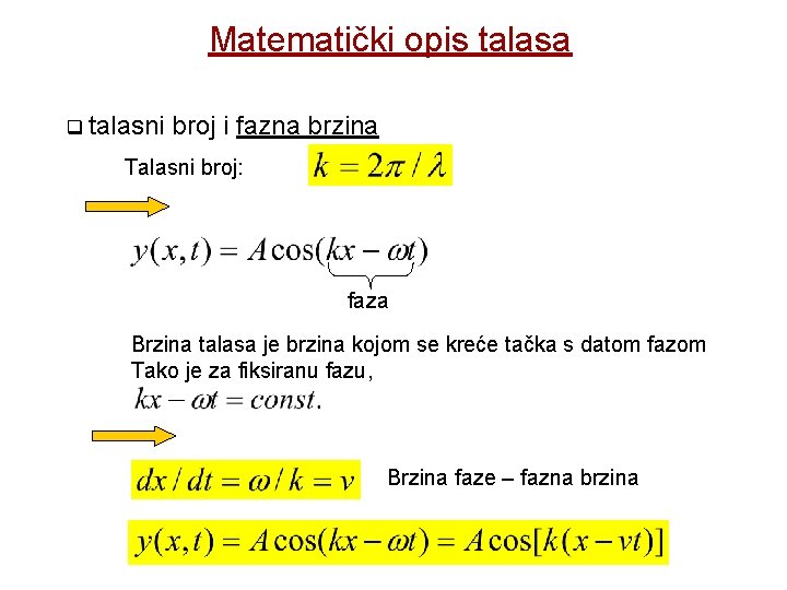 Matematički opis talasa q talasni broj i fazna brzina Talasni broj: faza Brzina talasa