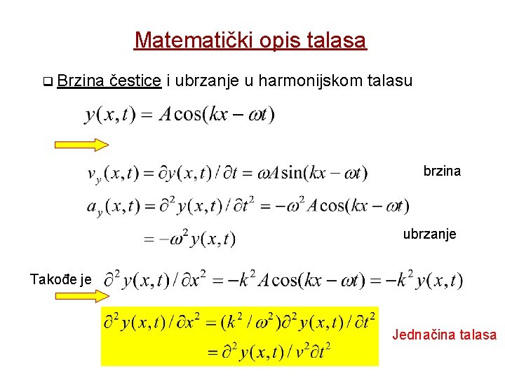 Matematički opis talasa q Brzina čestice i ubrzanje u harmonijskom talasu brzina ubrzanje Takođe