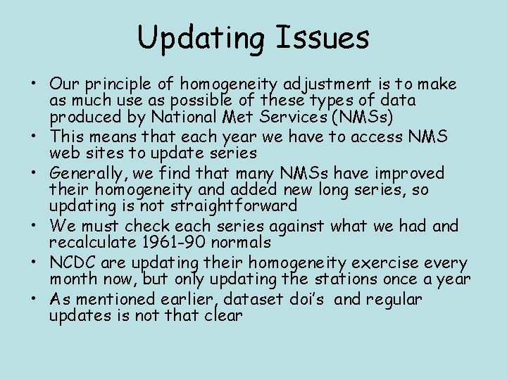 Updating Issues • Our principle of homogeneity adjustment is to make as much use