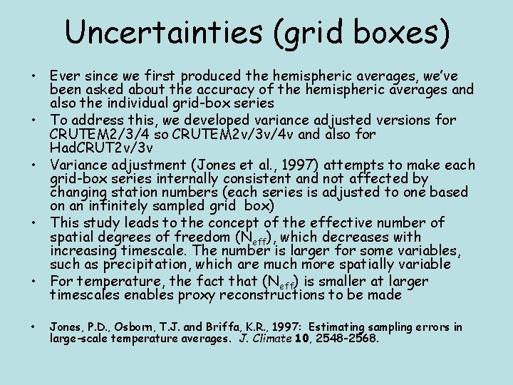 Uncertainties (grid boxes) • Ever since we first produced the hemispheric averages, we’ve been