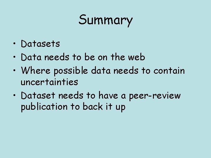 Summary • Datasets • Data needs to be on the web • Where possible