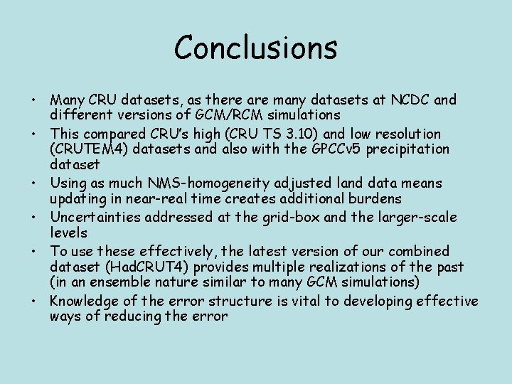 Conclusions • Many CRU datasets, as there are many datasets at NCDC and different