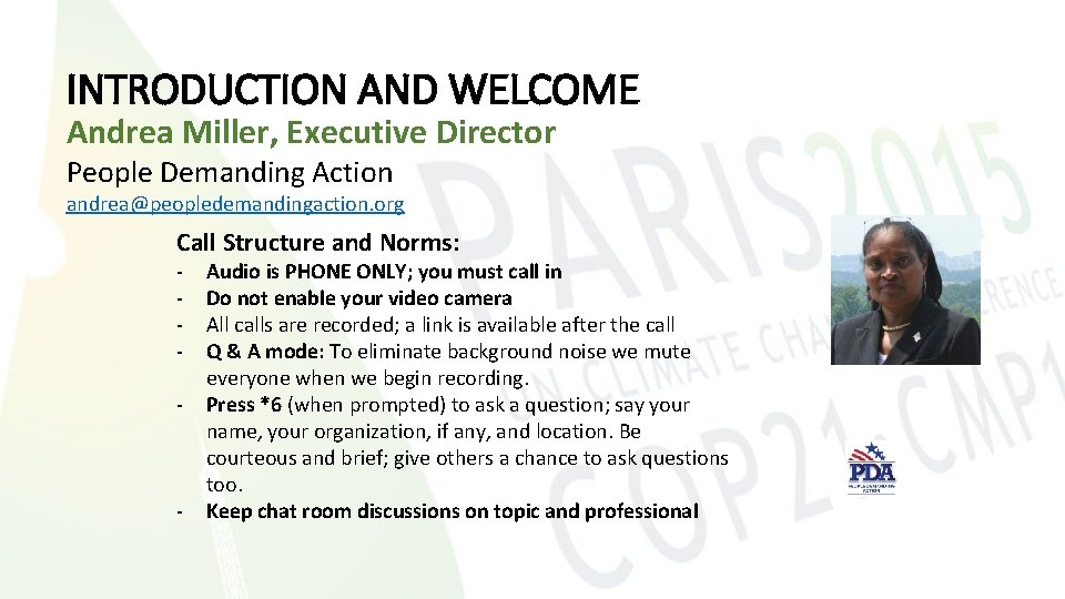 INTRODUCTION AND WELCOME Andrea Miller, Executive Director People Demanding Action andrea@peopledemandingaction. org Call Structure