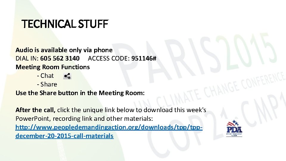TECHNICAL STUFF Audio is available only via phone DIAL IN: 605 562 3140 ACCESS