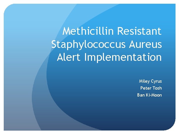 Methicillin Resistant Staphylococcus Aureus Alert Implementation Miley Cyrus Peter Tosh Ban Ki-Moon 