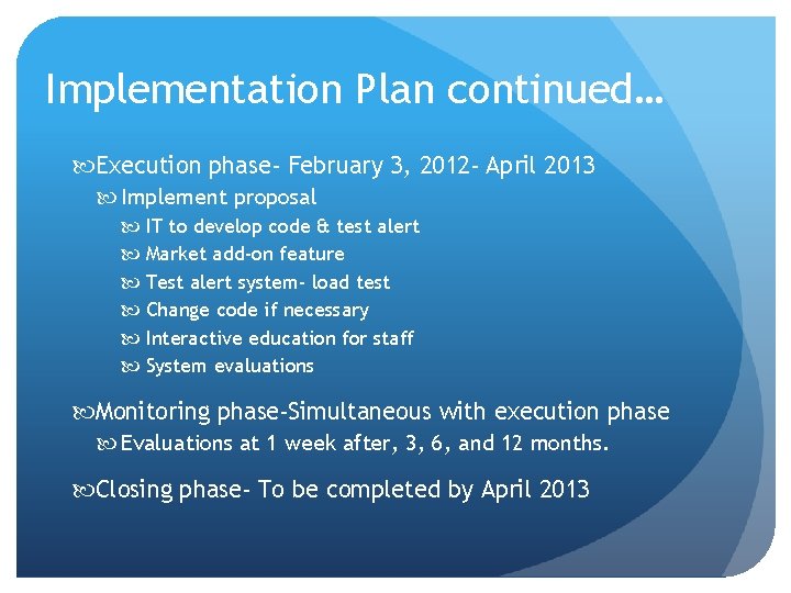 Implementation Plan continued… Execution phase- February 3, 2012 - April 2013 Implement proposal IT