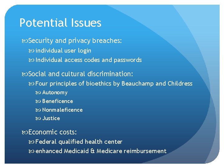 Potential Issues Security and privacy breaches: individual user login Individual access codes and passwords