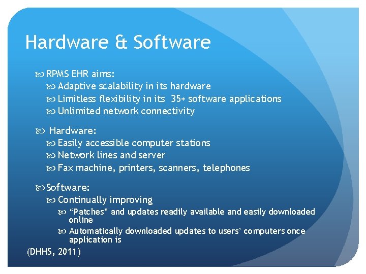 Hardware & Software RPMS EHR aims: Adaptive scalability in its hardware Limitless flexibility in