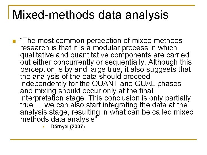 Mixed-methods data analysis n “The most common perception of mixed methods research is that Mixed-methods data analysis n “The most common perception of mixed methods research is that