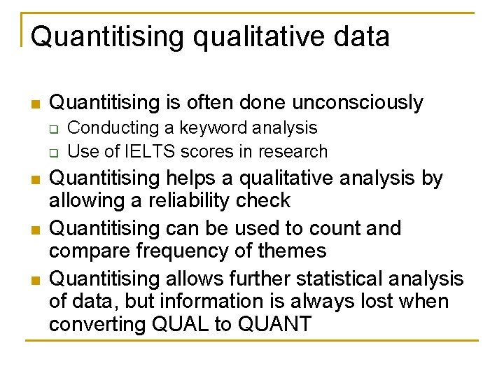 Quantitising qualitative data n Quantitising is often done unconsciously q q n n n Quantitising qualitative data n Quantitising is often done unconsciously q q n n n