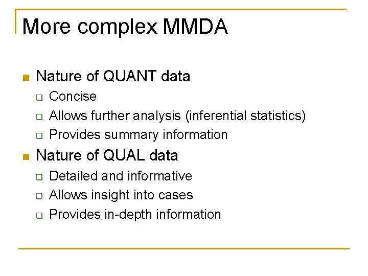 More complex MMDA n Nature of QUANT data q q q n Concise Allows More complex MMDA n Nature of QUANT data q q q n Concise Allows