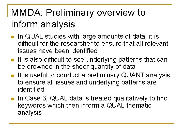 MMDA: Preliminary overview to inform analysis n n In QUAL studies with large amounts