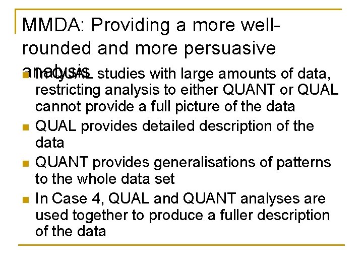 MMDA: Providing a more wellrounded and more persuasive analysis n In QUAL studies with MMDA: Providing a more wellrounded and more persuasive analysis n In QUAL studies with