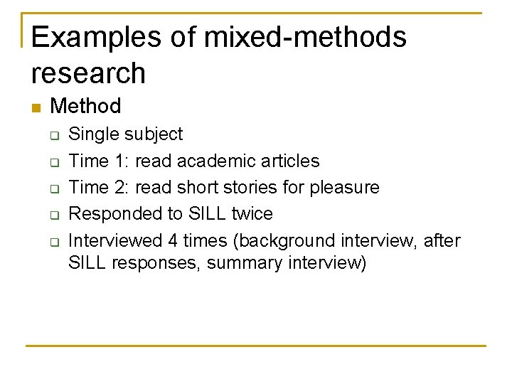 Examples of mixed-methods research n Method q q q Single subject Time 1: read