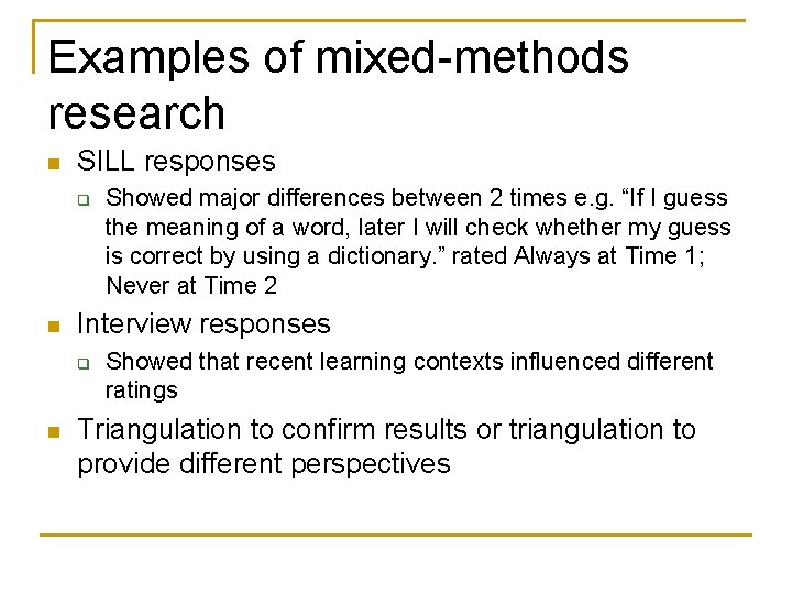 Examples of mixed-methods research n SILL responses q n Interview responses q n Showed