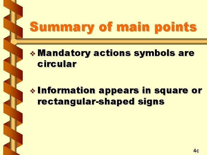 Summary of main points v Mandatory circular actions symbols are v Information appears in
