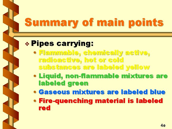 Summary of main points v Pipes carrying: • Flammable, chemically active, radioactive, hot or