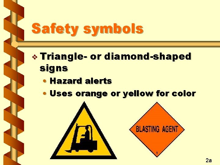Safety symbols v Triangle- signs or diamond-shaped • Hazard alerts • Uses orange or