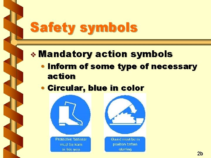 Safety symbols v Mandatory action symbols • Inform of some type of necessary action