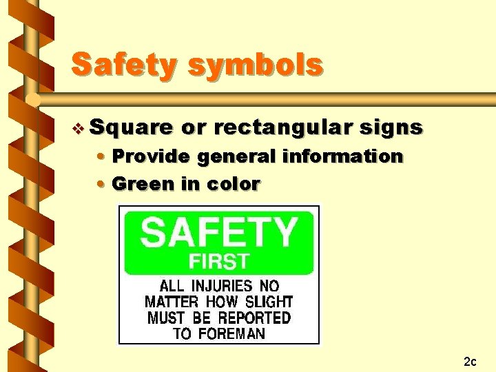 Safety symbols v Square or rectangular signs • Provide general information • Green in
