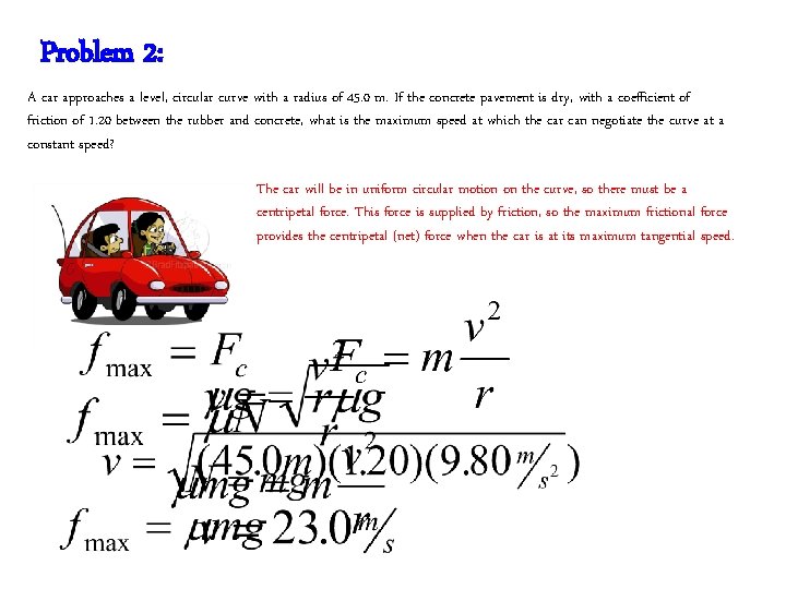 Problem 2: A car approaches a level, circular curve with a radius of 45.