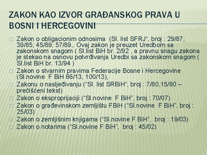 ZAKON KAO IZVOR GRAĐANSKOG PRAVA U BOSNI I HERCEGOVINI � � � � Zakon