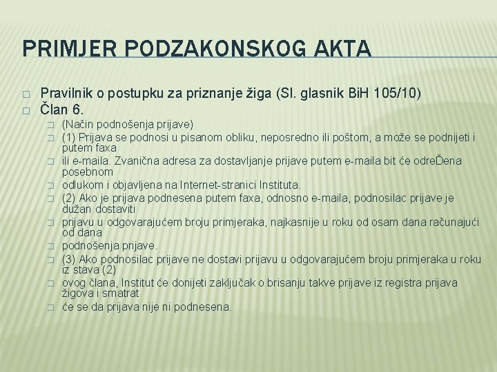 PRIMJER PODZAKONSKOG AKTA � � Pravilnik o postupku za priznanje žiga (Sl. glasnik Bi.