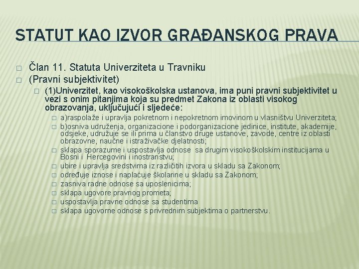 STATUT KAO IZVOR GRAĐANSKOG PRAVA � � Član 11. Statuta Univerziteta u Travniku (Pravni