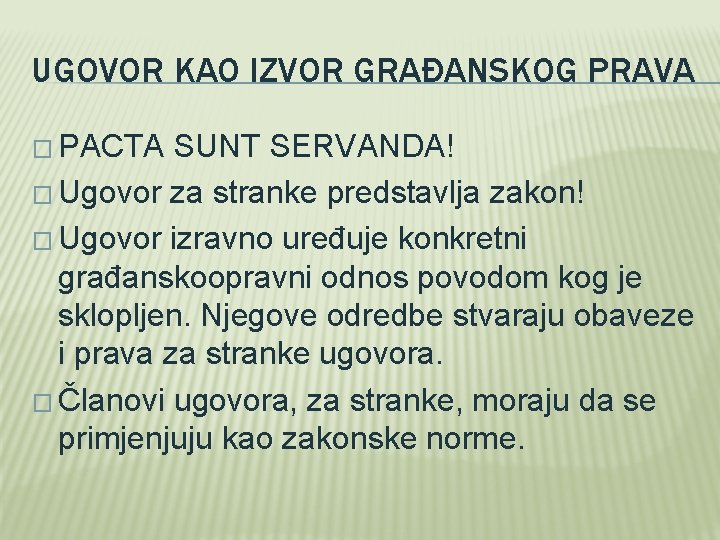 UGOVOR KAO IZVOR GRAĐANSKOG PRAVA � PACTA SUNT SERVANDA! � Ugovor za stranke predstavlja