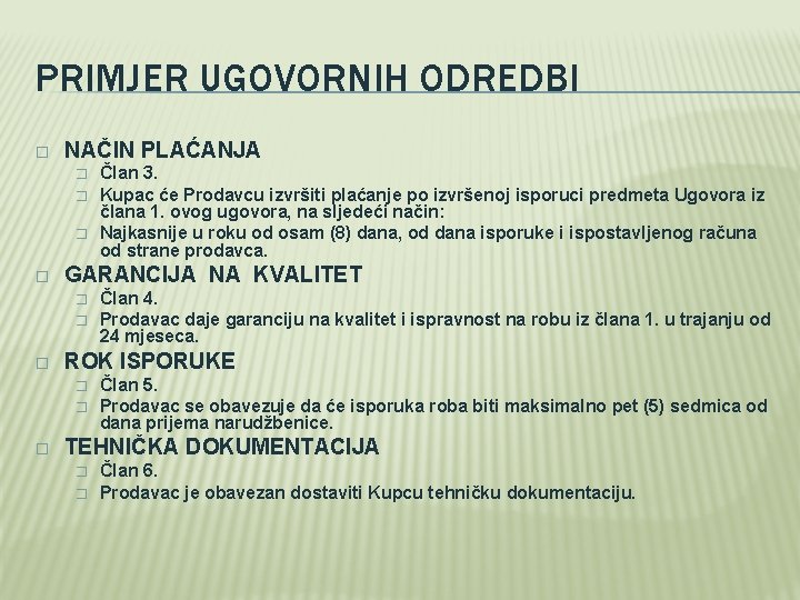 PRIMJER UGOVORNIH ODREDBI � NAČIN PLAĆANJA � � GARANCIJA NA KVALITET � � �