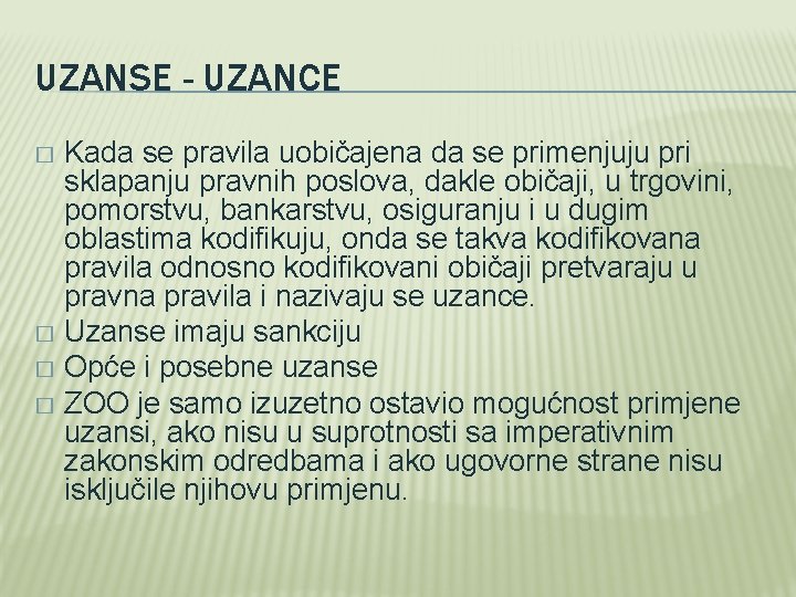 UZANSE - UZANCE Kada se pravila uobičajena da se primenjuju pri sklapanju pravnih poslova,