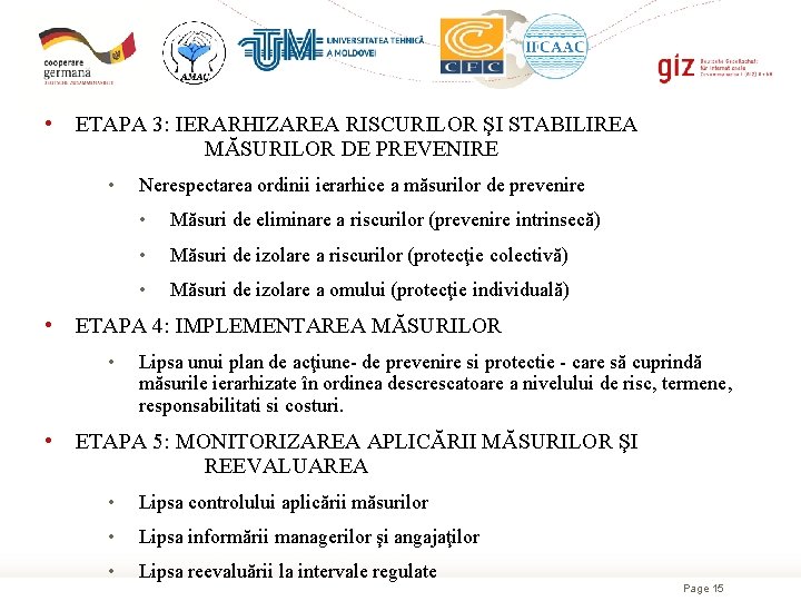  • ETAPA 3: IERARHIZAREA RISCURILOR ŞI STABILIREA MĂSURILOR DE PREVENIRE • • •