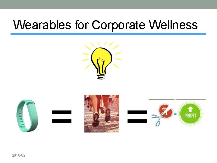 Wearables for Corporate Wellness 2016 -02 1 6 