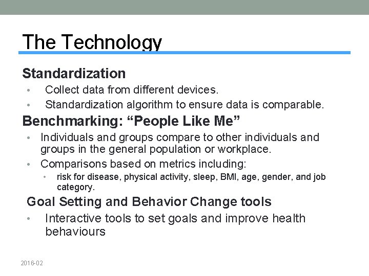 The Technology Standardization • • Collect data from different devices. Standardization algorithm to ensure