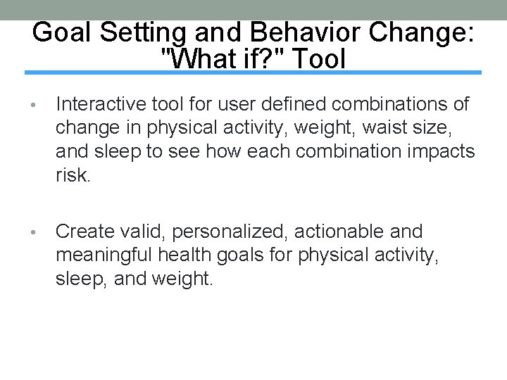 Goal Setting and Behavior Change: "What if? " Tool • Interactive tool for user